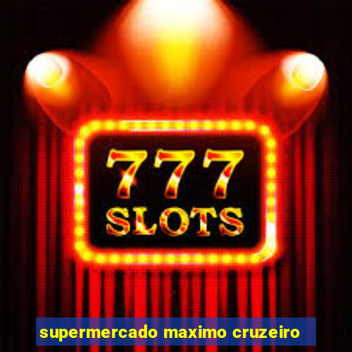 supermercado maximo cruzeiro